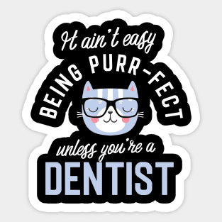 Dentist Cat Lover Gifts - It ain't easy being Purr Fect Sticker